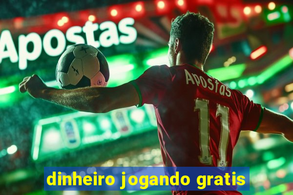 dinheiro jogando gratis